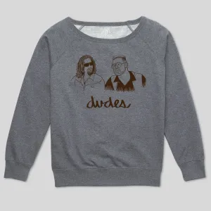 DUDES WOMEN'S SCOOP NECK SWEATSHIRT